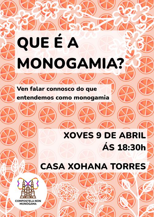 Que é a monogamia?
Ven falar connosco do que entendemos por monogamia.
Xoves 9 de abril ás 18:30h na Casa Xohana Torres.