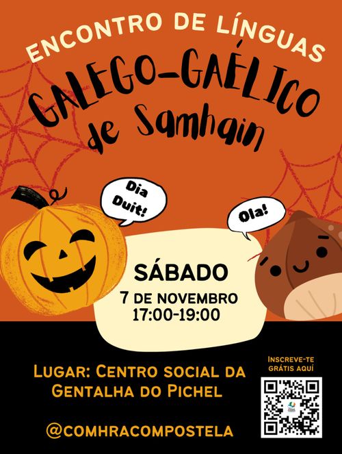 Encontro de línguas galego-gaélico de Samhain
Sábado 7 de novembro 17:00 - 19:00
Lugar: Centro Social da Gentalha do Pichel
@comhracompostela